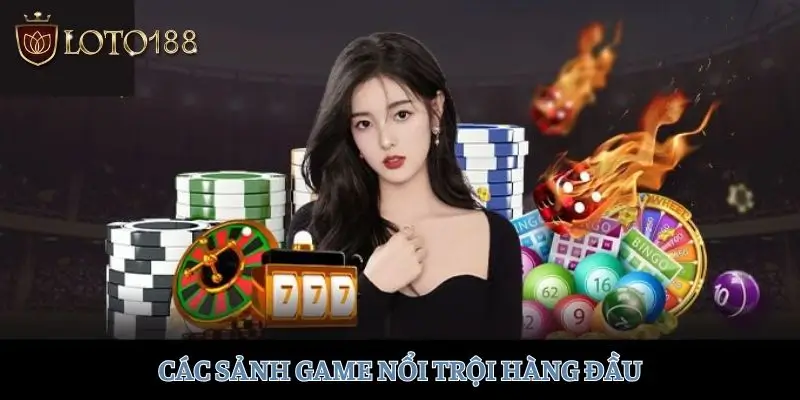 Các sảnh game nổi trội hàng đầu