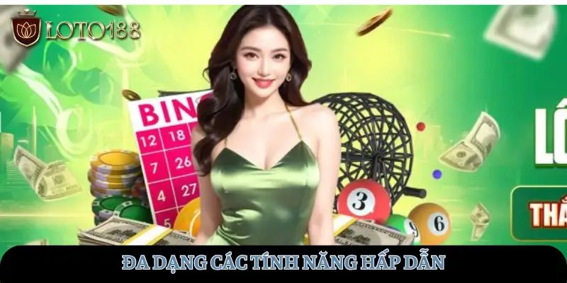 Đa dạng các tính năng hấp dẫn