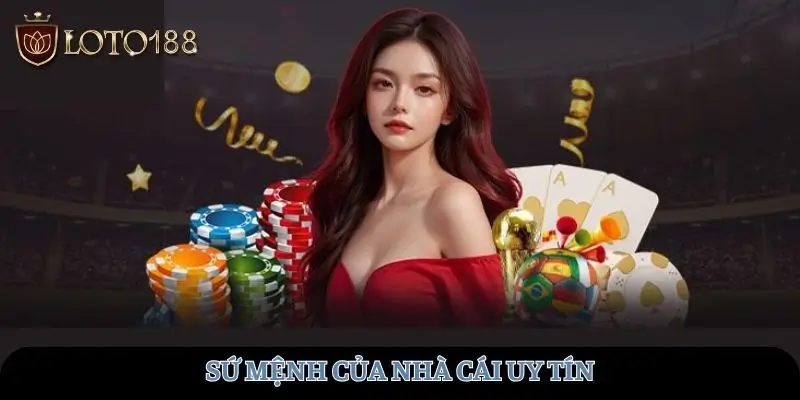 Sứ mệnh của nhà cái uy tín